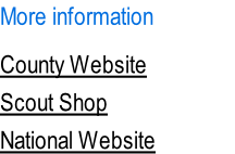 More information                 County Website  Scout Shop  National Website